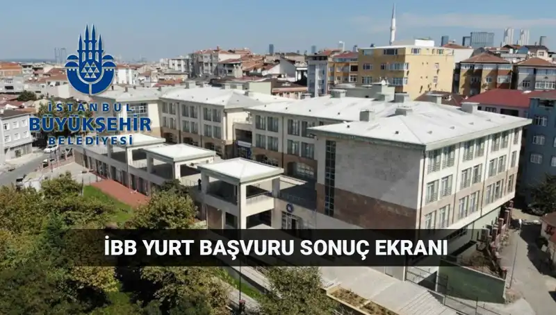 İBB Yükseköğrenim Yurt Sonuçları İçin Tarih ve Sorgulama Detayları