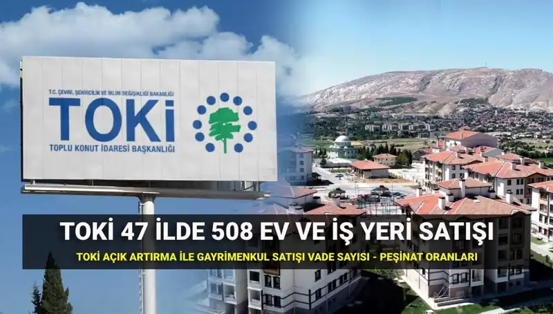 TOKİ 508 Ev ve İş Yeri Satışları: Açık Artırma Detayları ve Süreç