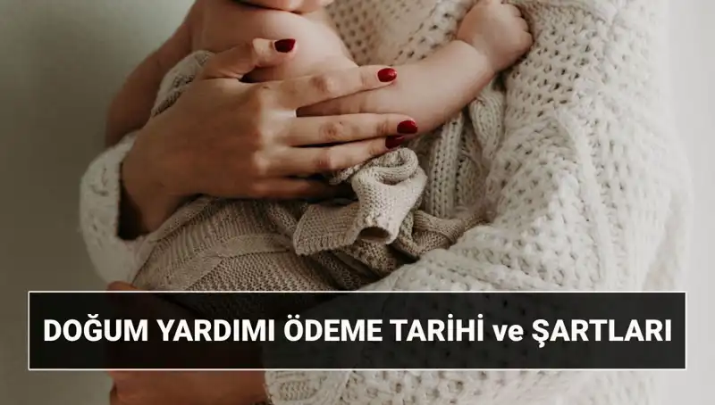 2025'te Doğum Yardımı Başvuruları: Şartlar ve Detaylar Neler?